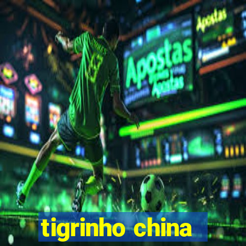 tigrinho china