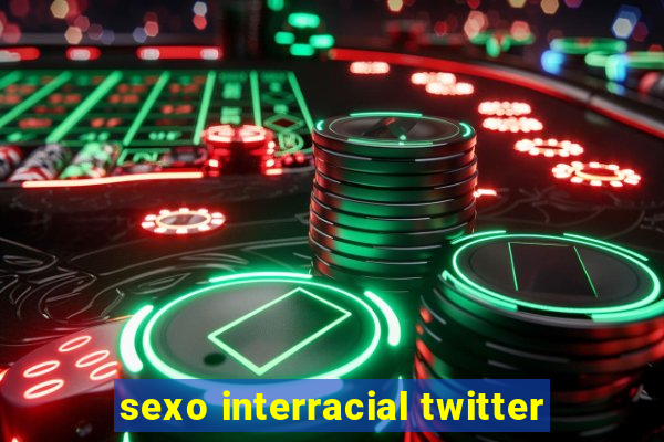 sexo interracial twitter