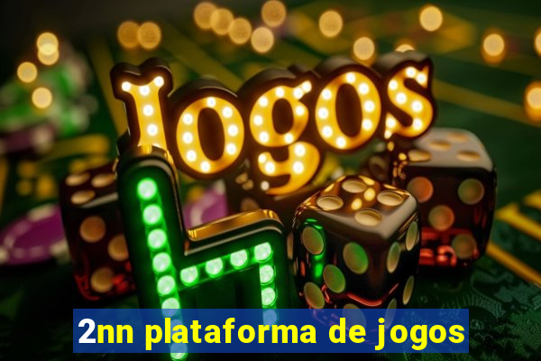 2nn plataforma de jogos