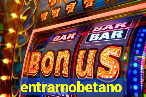 entrarnobetano