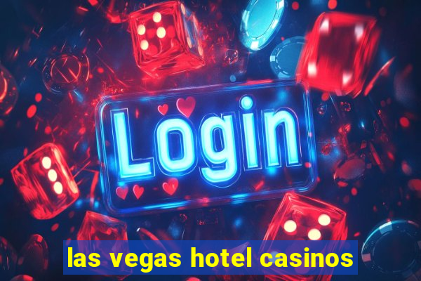 las vegas hotel casinos