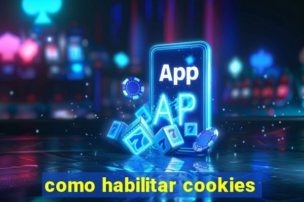 como habilitar cookies