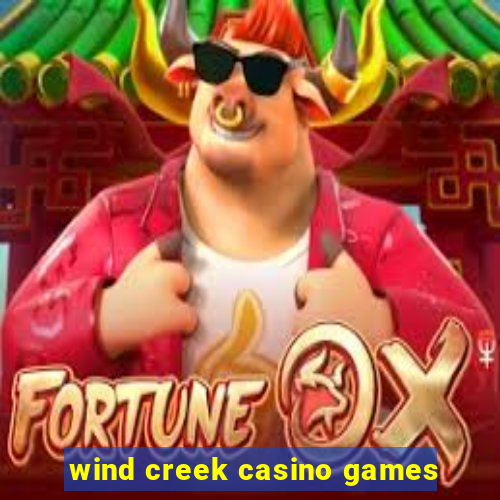 wind creek casino games