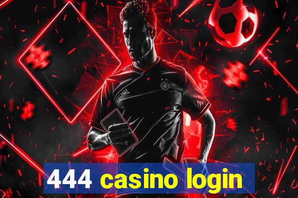 444 casino login