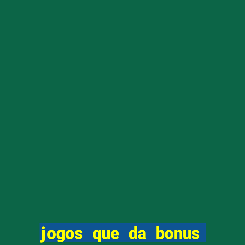 jogos que da bonus sem deposito