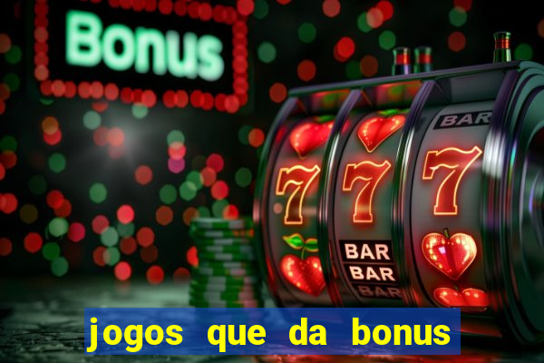 jogos que da bonus sem deposito