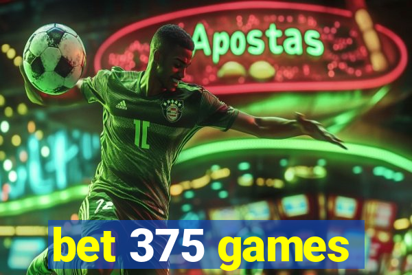 bet 375 games