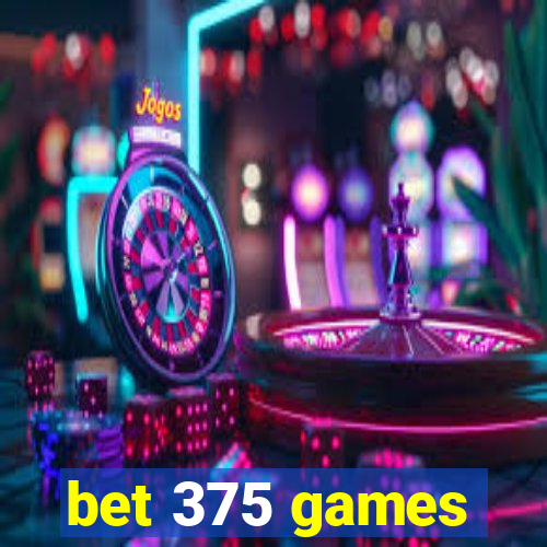 bet 375 games