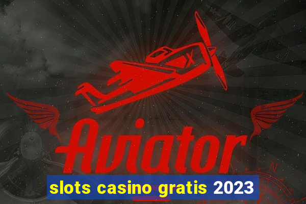 slots casino gratis 2023