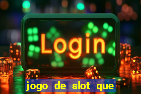 jogo de slot que paga de verdade