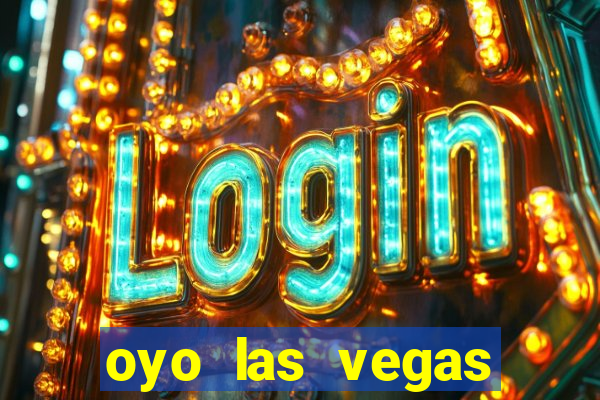 oyo las vegas hotel & casino