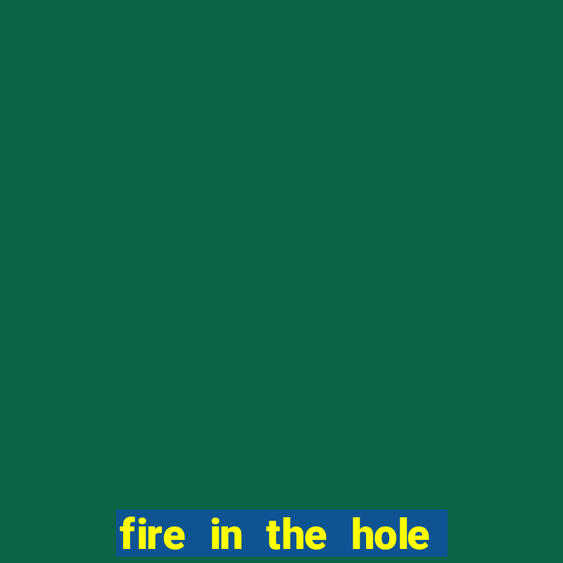 fire in the hole casino game