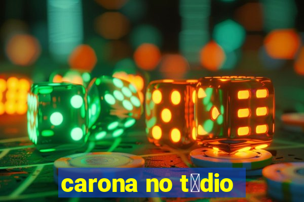 carona no t茅dio