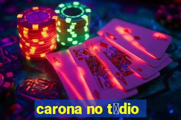 carona no t茅dio