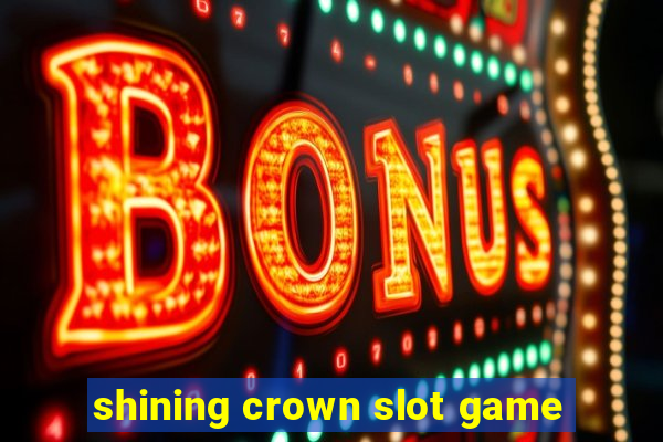 shining crown slot game