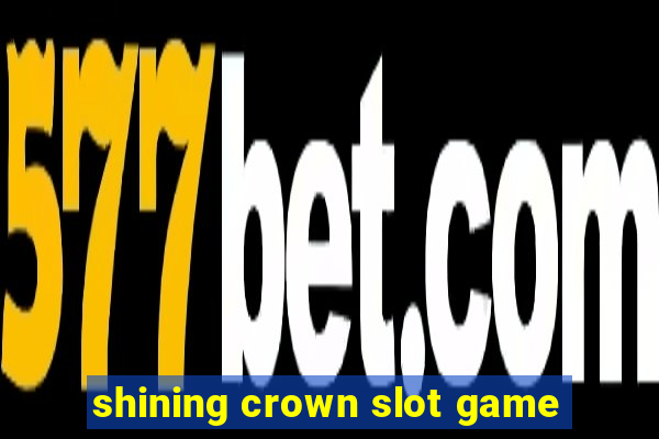 shining crown slot game