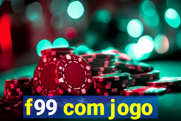 f99 com jogo