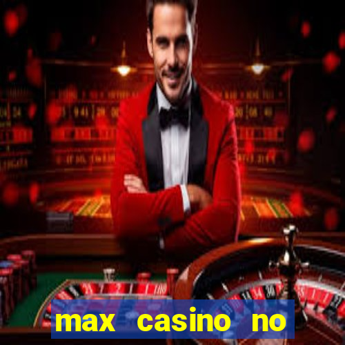 max casino no deposit bonus