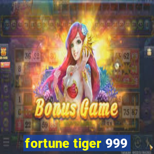 fortune tiger 999