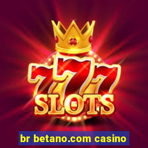 br betano.com casino