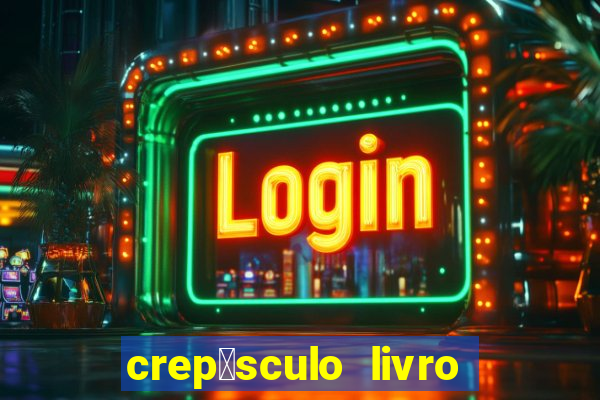 crep煤sculo livro 1 pdf