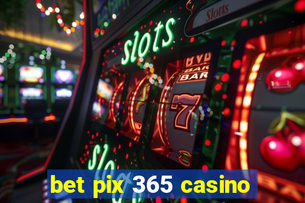 bet pix 365 casino