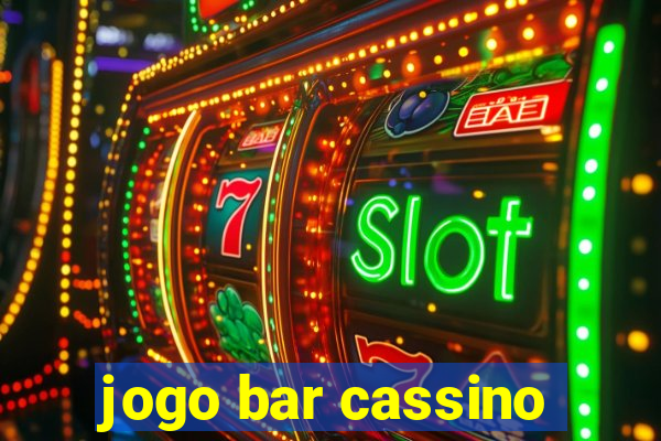 jogo bar cassino