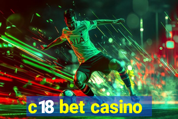 c18 bet casino