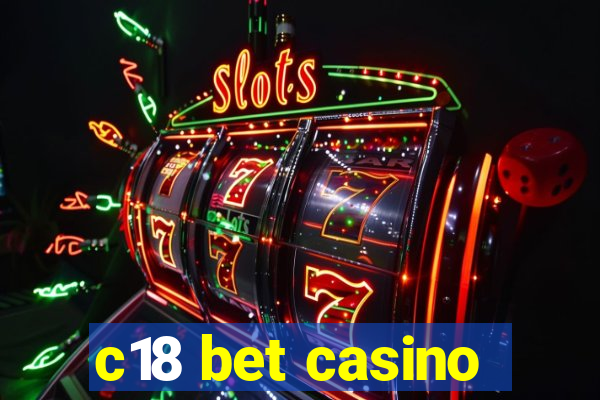 c18 bet casino