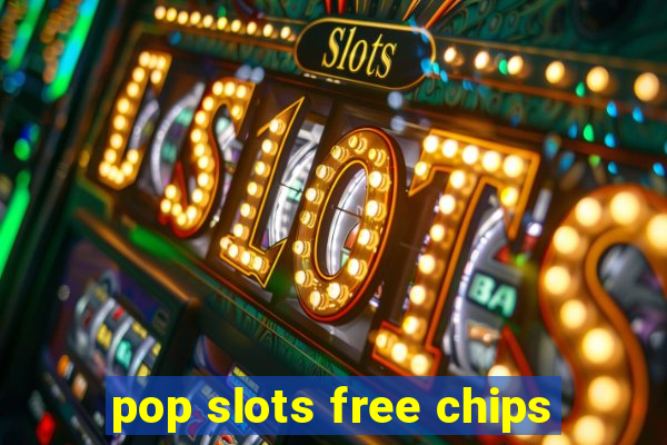 pop slots free chips