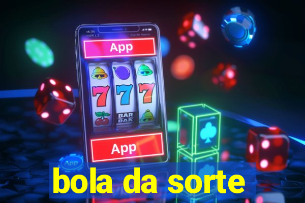 bola da sorte