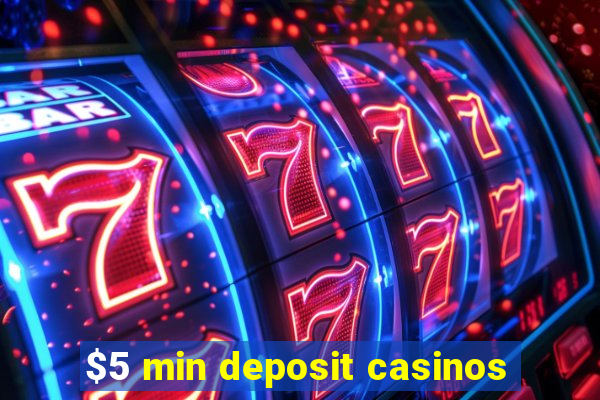 $5 min deposit casinos