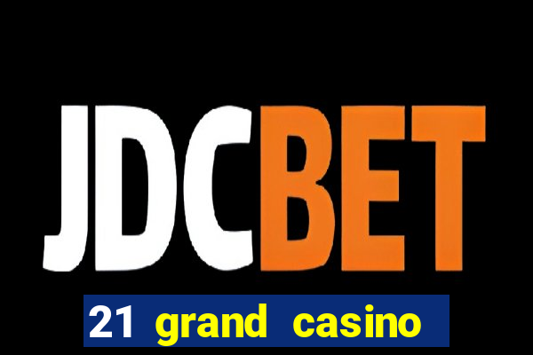 21 grand casino bonus codes