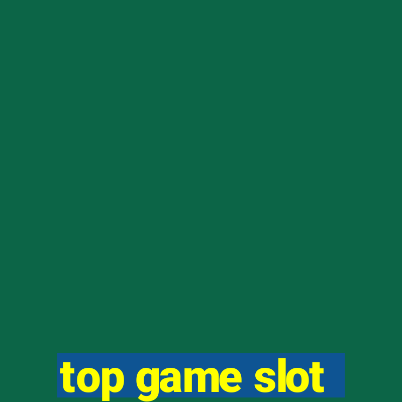 top game slot