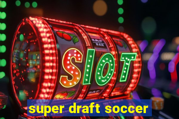 super draft soccer