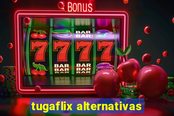 tugaflix alternativas