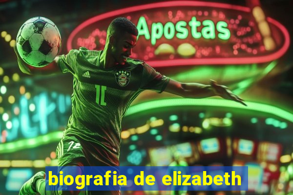 biografia de elizabeth