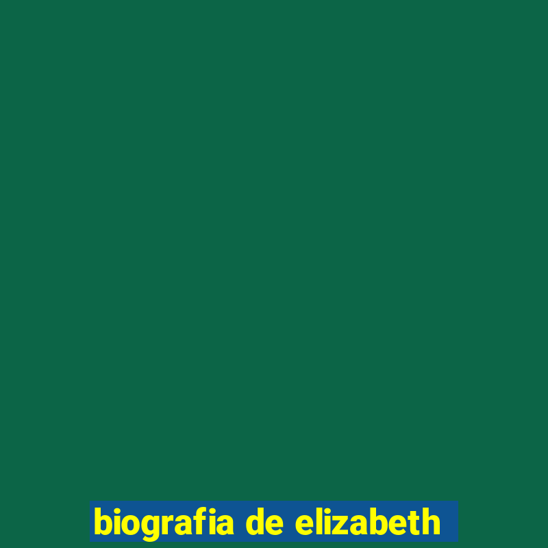 biografia de elizabeth