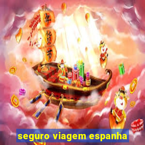 seguro viagem espanha