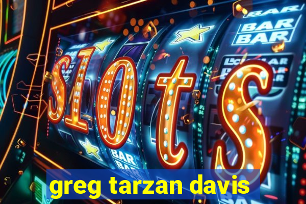 greg tarzan davis