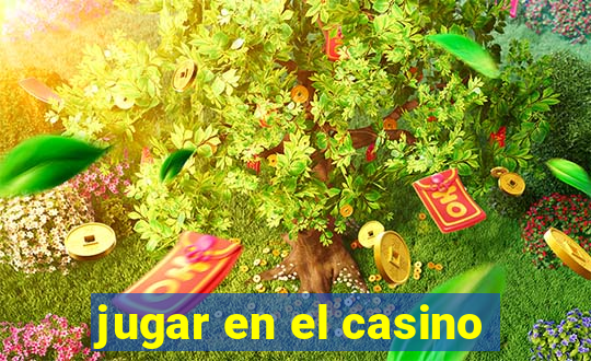 jugar en el casino