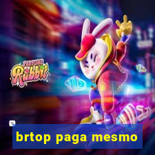 brtop paga mesmo