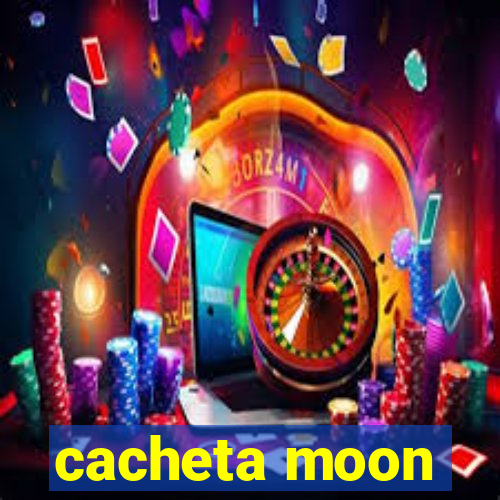 cacheta moon