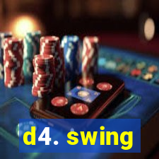 d4. swing