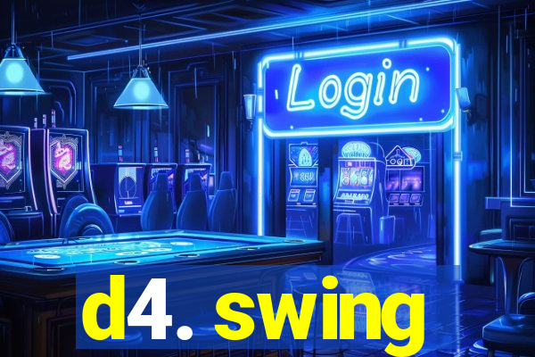 d4. swing