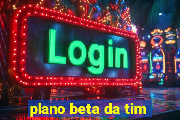 plano beta da tim