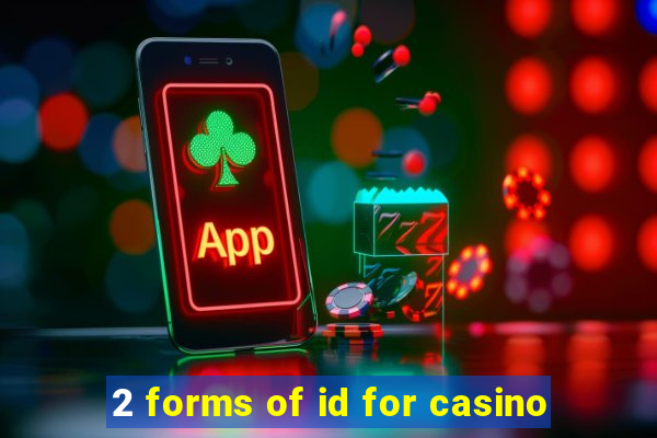 2 forms of id for casino