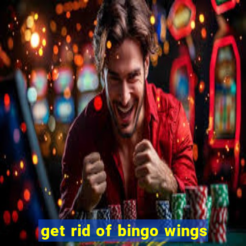 get rid of bingo wings