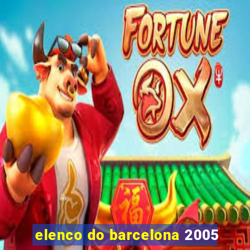 elenco do barcelona 2005