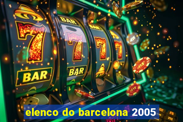 elenco do barcelona 2005